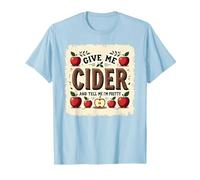 Give Me Cider and Tell Me I'm Pretty | Funny Drinks Quote T-Shirt, Men, Baby Blue, 3XL
