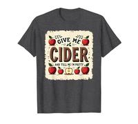 Give Me Cider and Tell Me I'm Pretty | Funny Drinks Quote T-Shirt, Men, Dark Heather Grey, XXL