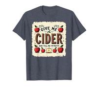 Give Me Cider and Tell Me I'm Pretty | Funny Drinks Quote T-Shirt, Men, Heather Blue, S