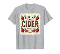 Give Me Cider and Tell Me I'm Pretty | Funny Drinks Quote T-Shirt, Men, Heather Grey, L