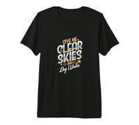 Give Me Clear Skies and Dog Walks Premium T-Shirt