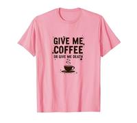 Give Me Coffee or Give Me Death Funny Caffeine Addict T-Shirt, Men, Pink, L