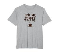 Give Me Coffee or Give Me Death Funny Caffeine Addict T-Shirt, Men's Big and Tall, Heather Grey, 4X Tall