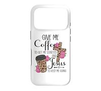 Give Me Coffee To Get Me Started and Jesus To Keep Me Going Case for iPhone 17 Pro