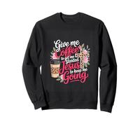 Give me coffee to get me started Jesus to keep me going Sweatshirt