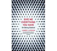 Give Me Everything You Have: On Being Stalked