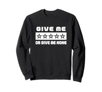 GIVE ME five starts OR GIVE ME NONE | Funny Graphic Sweatshirt