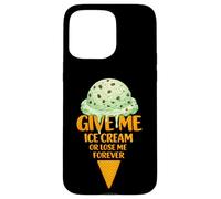 Give Me Ice Cream Or Lose Me Forever | Mint Chocolate Chip Case for iPhone 15 Pro Max