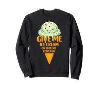 Give Me Ice Cream Or Lose Me Forever | Mint Chocolate Chip Sweatshirt