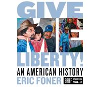 Give Me Liberty!: An American History: 2