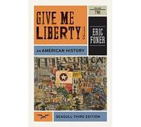Give Me Liberty! - An American History, Seagull 3e V 2