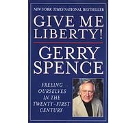 Give Me Liberty: Freeing Ourselves in the Twenty-First Century