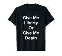 Give Me Liberty Or Give Me Death T-Shirt