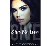 Give Me Love: Volume 1 (Give Me Series)