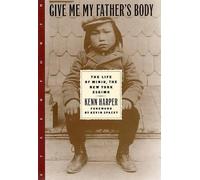 Give Me My Father's Body: The Life of Minik, the New York Eskimo