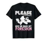 Give Me My Foreskin Oddly Specific Meme Weirdcore Cringe T-Shirt