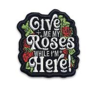 Give Me My Roses While I'm Here Patch 3 Inches Funny Flowers Positive Floral Girly Humor Iron On/Sew On Embroidery Fabric Applique Patches for Trucker Hats Clothes Backpack DIY Accessories Friend Gift