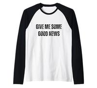 Give Me Some Good News Sarcastic Humor Raglan Baseball Tee