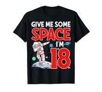 Give Me Some Space I'm 18 - Astronaut 18th Birthday T-Shirt