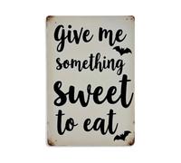 Give Me Something Sweet To Eat Metal Tin Sign