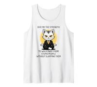 Give me the strength to walk away from stupid people Tank Top