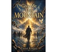 Give me this Mountain: Choosing God's Presence Over Comfort