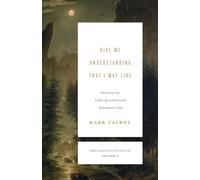 Give Me Understanding That I May Live: Situating Our Suffering within God's Redemptive Plan (Suffering and the Christian Life, Volume 2) (Suffering and the Christian Life, 2)
