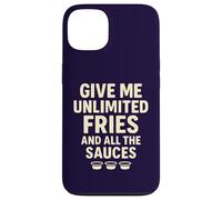 Give Me Unlimited Fries And All The Sauces Case for iPhone 13