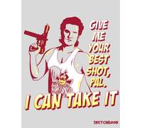 Give me your best shot, Pal I can take it Sketchbook: Sketch Book for Doodling or Sketching Journal with 110 pages Unlined Drawing Notebook, 8.5x11 Large