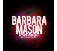 Barbara Mason - Give Me Your Love (Sexy Sleez Mix)