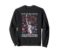 Give Me Your Tired, Your Poor, Your Huddled Masses Longing Sweatshirt