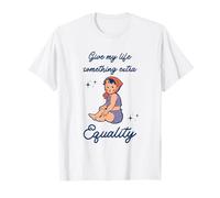 Give My Life Something Extra Equality ERA Equal Rights T-Shirt