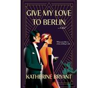 Give My Love to Berlin