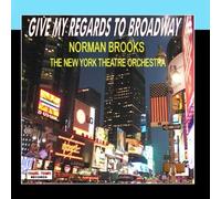 Give My Regards To Broadway by The New York Theatre Orchestra Norman Brooks