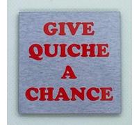 Give Quiche A Chance - Inspired by Hippie Rimmer from Red Dwarf - Fridge Magnet - Hardboard - 57mm x 57mm - Gloss Finish