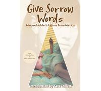Give Sorrow Words: Maryse Holder's Letters From Mexico