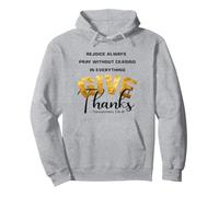 Give Thanks - 1 Thessalonians 5:16-18 (black text) Pullover Hoodie