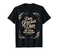 give Thanks in All circumstances - 1 Thessalonians 5:18 T-Shirt