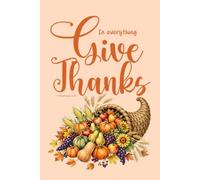 Give Thanks in Everything Notebook: Christian Thanksgiving Journal with 1 Thessalonians 5:18 Bible Verse | Autumn Notebook