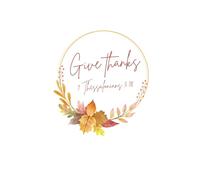Give Thanks Journal: A Daily Gratitude and Reflection Notebook for Christian Women, Inspired by 1 Thessalonians 5:18, Give Thanks in All Circumstances”