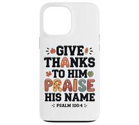 Give Thanks Praise His Name Psalm Quote Case for iPhone 13 Pro Max