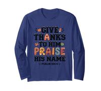 Give Thanks Praise His Name Psalm Quote Long Sleeve T-Shirt