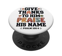 Give Thanks Praise His Name Psalm Quote PopSockets Adhesive PopGrip