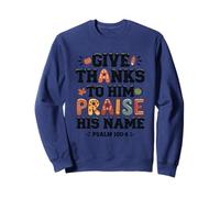Give Thanks Praise His Name Psalm Quote Sweatshirt