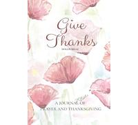 Give Thanks: Prayer and Devotional Journal with Bible Verses | 6x9 inches | 110 pages for reflections | Gift for All Occasions, Baptisms, Birthdays and more
