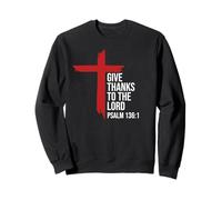 Give Thanks to the Lord Bible Verse Christian Psalm 136:1 Sweatshirt