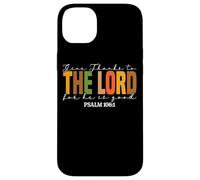 Give Thanks To The Lord For He Is Good Case for iPhone 14 Plus