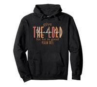 give thanks to the lord for he is good Pullover Hoodie