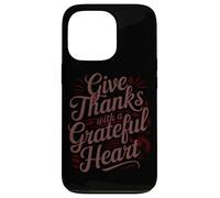Give Thanks With A Grateful Heart Case for iPhone 13 Pro
