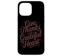 Give Thanks With A Grateful Heart Case for iPhone 13 Pro Max